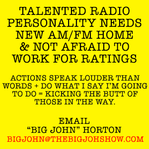 Talented radio personality needs new AM/FM home & not afraid to work for ratings - Big John Horton